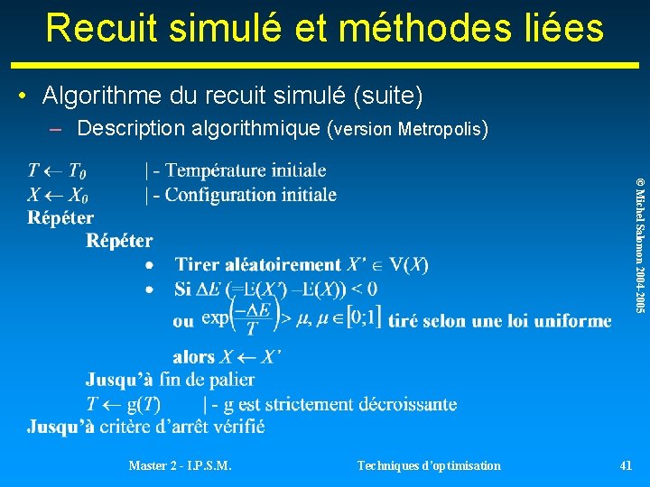 Recuit simulé et méthodes liées • Algorithme du recuit simulé (suite) – Description algorithmique Recuit simulé et méthodes liées • Algorithme du recuit simulé (suite) – Description algorithmique