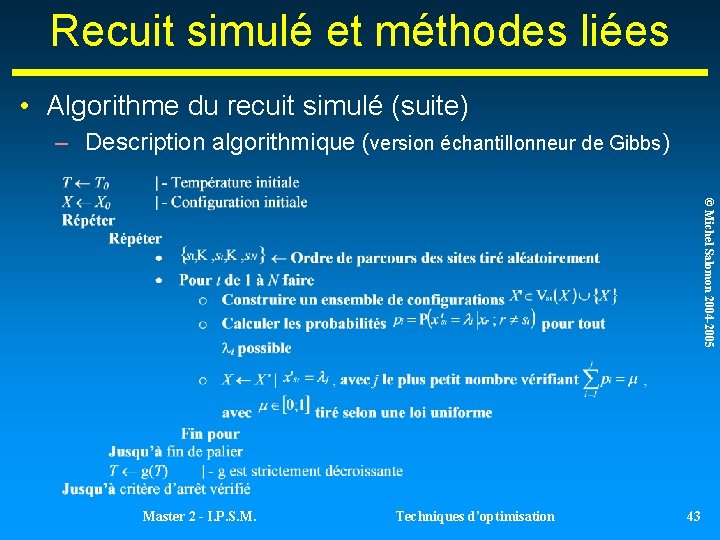 Recuit simulé et méthodes liées • Algorithme du recuit simulé (suite) – Description algorithmique Recuit simulé et méthodes liées • Algorithme du recuit simulé (suite) – Description algorithmique