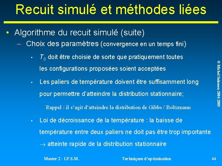 Recuit simulé et méthodes liées • Algorithme du recuit simulé (suite) – Choix des Recuit simulé et méthodes liées • Algorithme du recuit simulé (suite) – Choix des