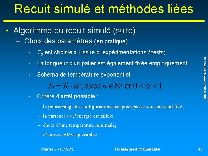 Recuit simulé et méthodes liées • Algorithme du recuit simulé (suite) – Choix des Recuit simulé et méthodes liées • Algorithme du recuit simulé (suite) – Choix des
