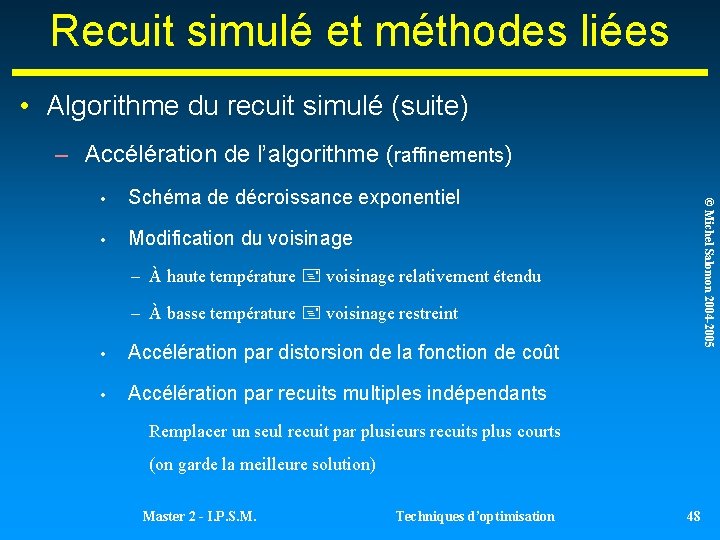 Recuit simulé et méthodes liées • Algorithme du recuit simulé (suite) – Accélération de Recuit simulé et méthodes liées • Algorithme du recuit simulé (suite) – Accélération de