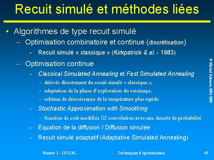 Recuit simulé et méthodes liées • Algorithmes de type recuit simulé – Optimisation combinatoire Recuit simulé et méthodes liées • Algorithmes de type recuit simulé – Optimisation combinatoire
