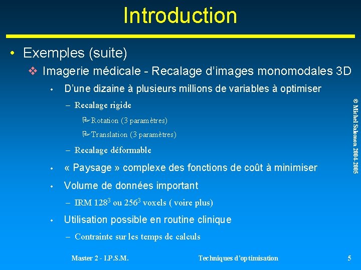 Introduction • Exemples (suite) Imagerie médicale - Recalage d’images monomodales 3 D • D’une Introduction • Exemples (suite) Imagerie médicale - Recalage d’images monomodales 3 D • D’une