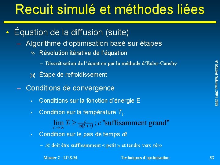 Recuit simulé et méthodes liées • Équation de la diffusion (suite) – Algorithme d’optimisation Recuit simulé et méthodes liées • Équation de la diffusion (suite) – Algorithme d’optimisation