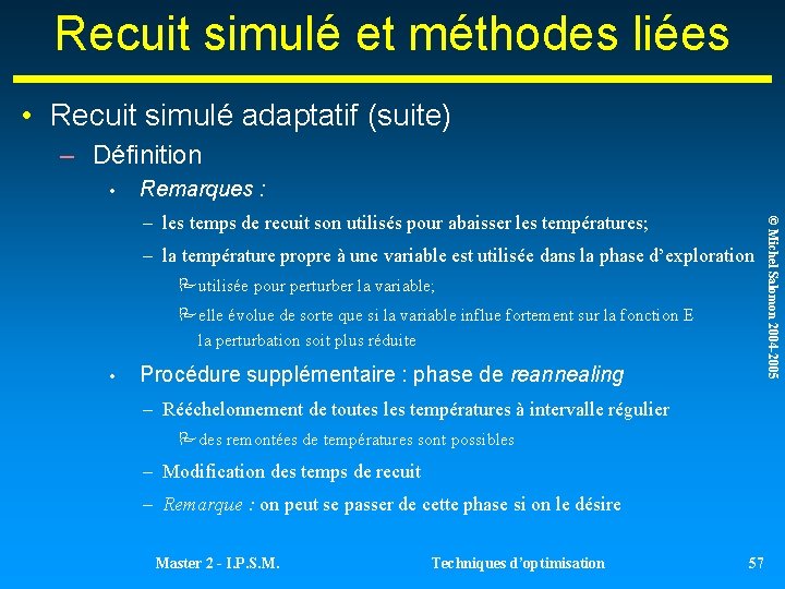 Recuit simulé et méthodes liées • Recuit simulé adaptatif (suite) – Définition • Remarques Recuit simulé et méthodes liées • Recuit simulé adaptatif (suite) – Définition • Remarques