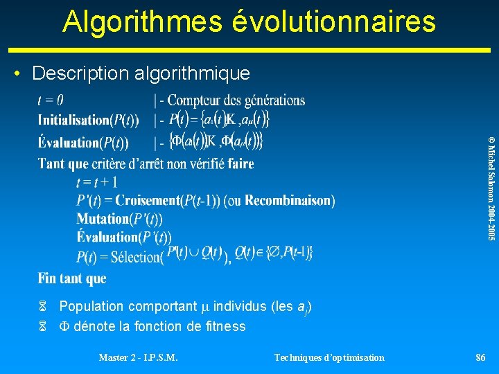 Algorithmes évolutionnaires • Description algorithmique © Michel Salomon 2004 -2005 Population comportant individus (les Algorithmes évolutionnaires • Description algorithmique © Michel Salomon 2004 -2005 Population comportant individus (les