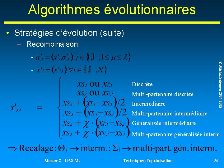 Algorithmes évolutionnaires • Stratégies d’évolution (suite) – Recombinaison • © Michel Salomon 2004 -2005 Algorithmes évolutionnaires • Stratégies d’évolution (suite) – Recombinaison • © Michel Salomon 2004 -2005