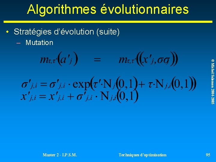 Algorithmes évolutionnaires • Stratégies d’évolution (suite) – Mutation © Michel Salomon 2004 -2005 Master Algorithmes évolutionnaires • Stratégies d’évolution (suite) – Mutation © Michel Salomon 2004 -2005 Master