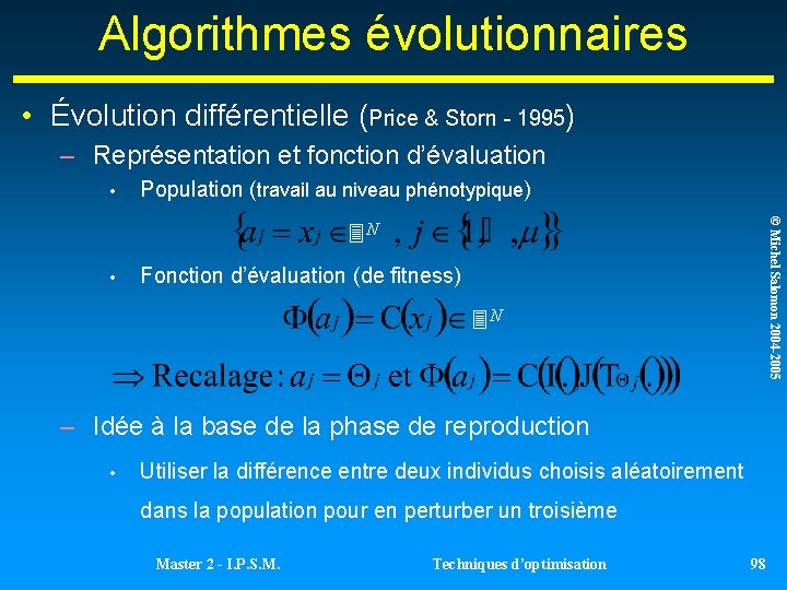 Algorithmes évolutionnaires • Évolution différentielle (Price & Storn - 1995) – Représentation et fonction Algorithmes évolutionnaires • Évolution différentielle (Price & Storn - 1995) – Représentation et fonction