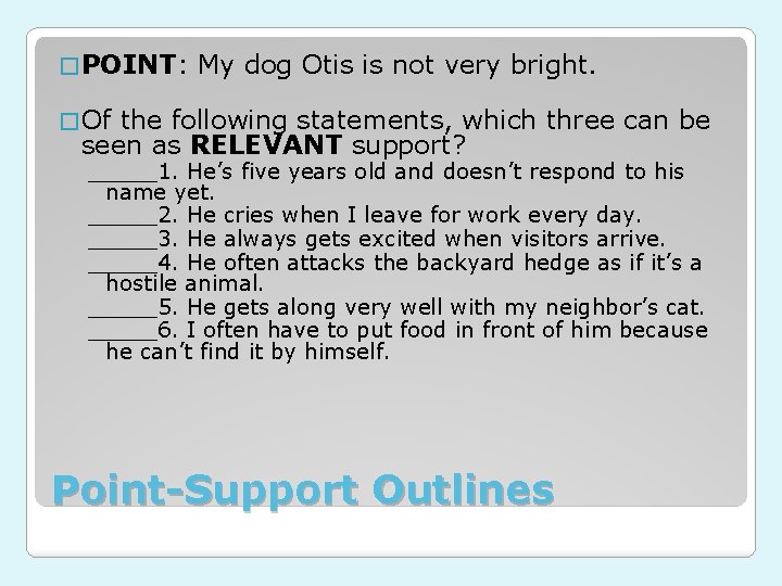 � POINT: My dog Otis is not very bright. � Of the following statements,