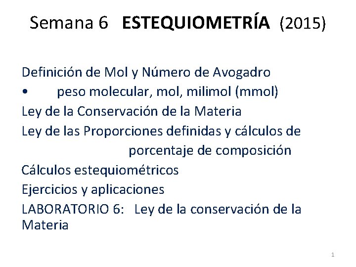 Semana 6 ESTEQUIOMETRÍA (2015) Definición de Mol y Número de Avogadro • peso molecular,