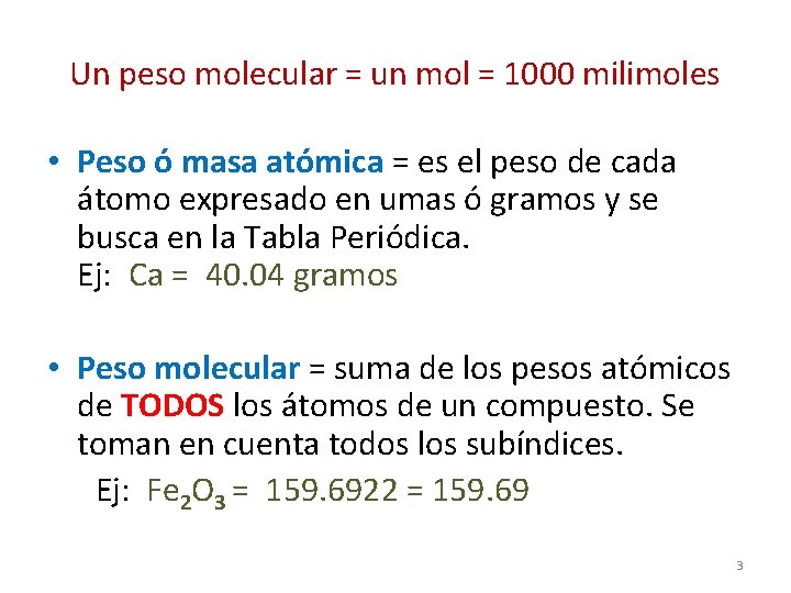 Un peso molecular = un mol = 1000 milimoles • Peso ó masa atómica