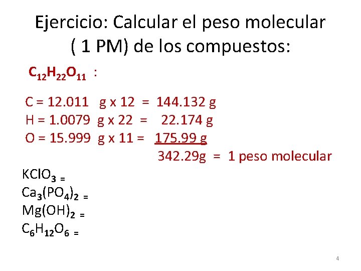 Ejercicio: Calcular el peso molecular ( 1 PM) de los compuestos: C 12 H