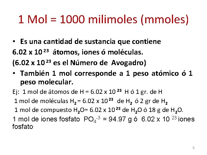 1 Mol = 1000 milimoles (mmoles) • Es una cantidad de sustancia que contiene