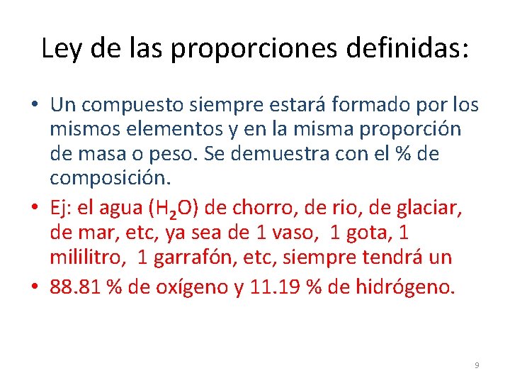 Ley de las proporciones definidas: • Un compuesto siempre estará formado por los mismos