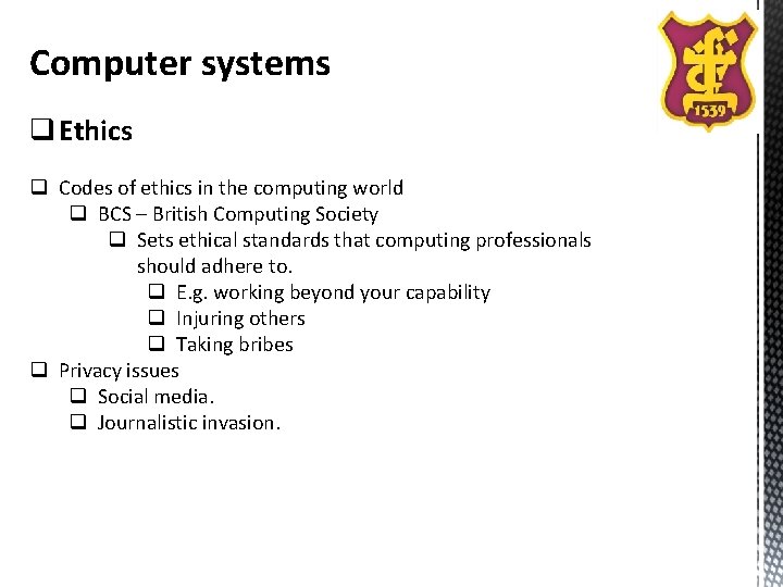Computer systems q Ethics q Codes of ethics in the computing world q BCS Computer systems q Ethics q Codes of ethics in the computing world q BCS