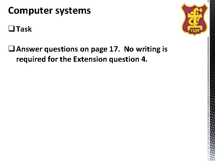 Computer systems q Task q Answer questions on page 17. No writing is required Computer systems q Task q Answer questions on page 17. No writing is required