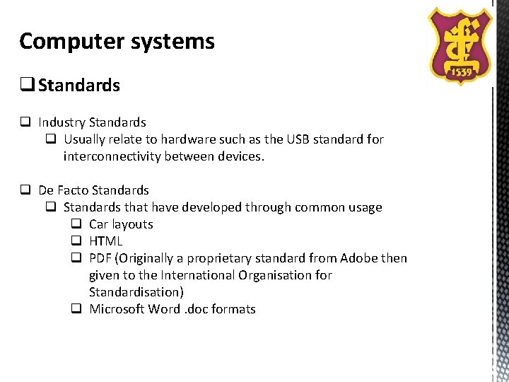 Computer systems q Standards q Industry Standards q Usually relate to hardware such as Computer systems q Standards q Industry Standards q Usually relate to hardware such as