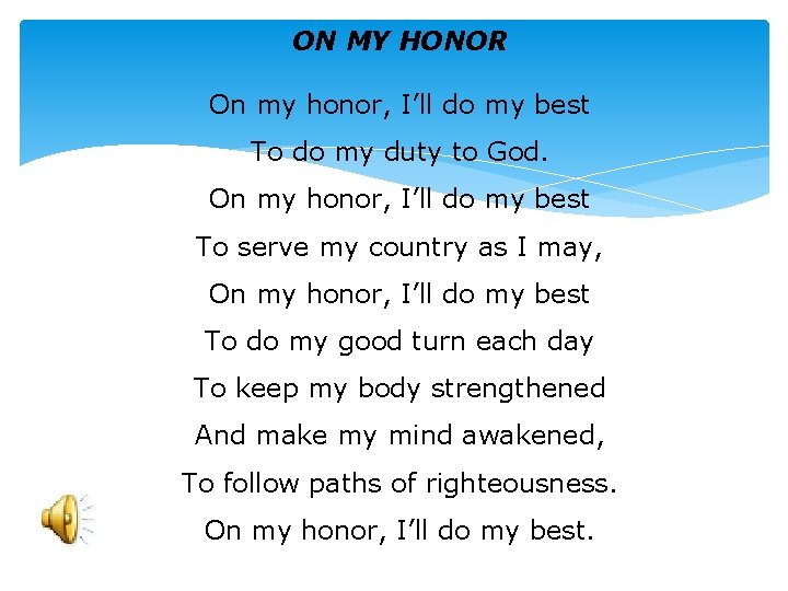 ON MY HONOR On my honor, I’ll do my best To do my duty