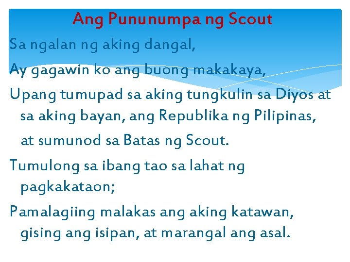 Ang Pununumpa ng Scout Sa ngalan ng aking dangal, Ay gagawin ko ang buong
