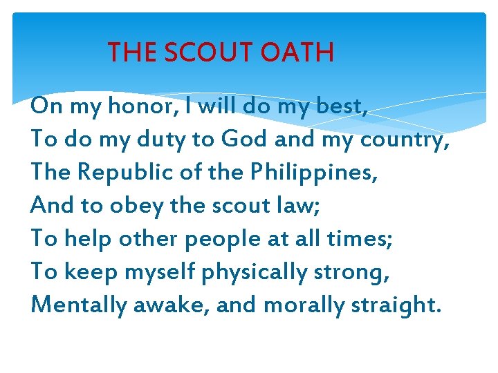 THE SCOUT OATH On my honor, I will do my best, To do my