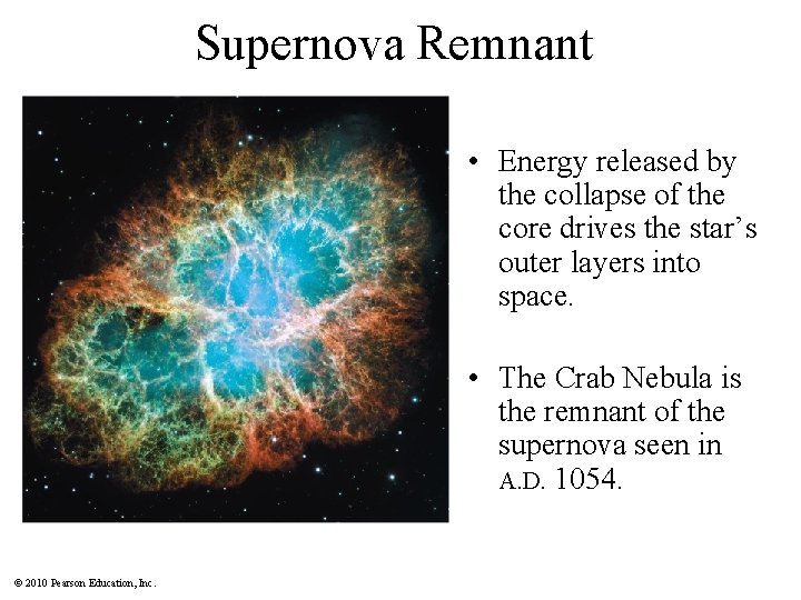 Supernova Remnant • Energy released by the collapse of the core drives the star’s