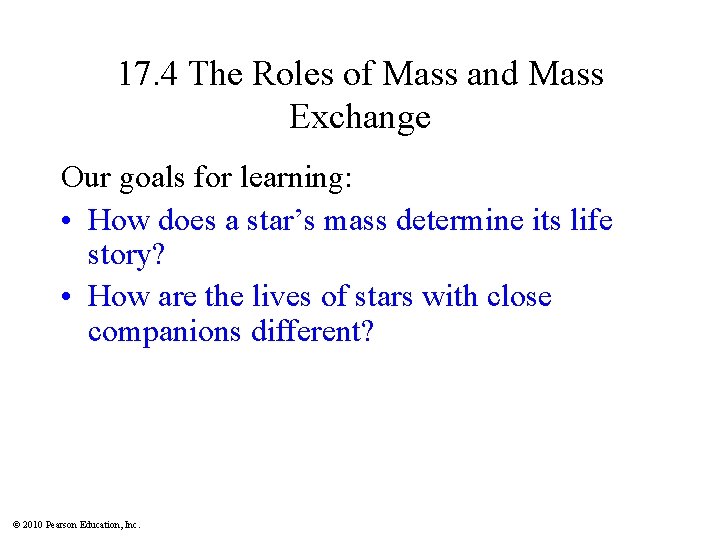 17. 4 The Roles of Mass and Mass Exchange Our goals for learning: •