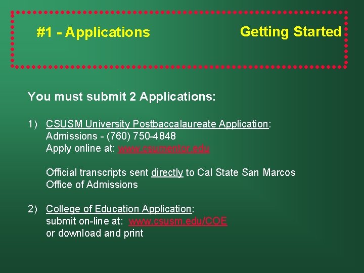 #1 - Applications Getting Started You must submit 2 Applications: 1) CSUSM University Postbaccalaureate