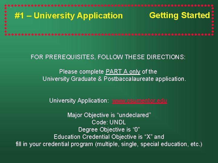 #1 – University Application Getting Started FOR PREREQUISITES, FOLLOW THESE DIRECTIONS: Please complete PART