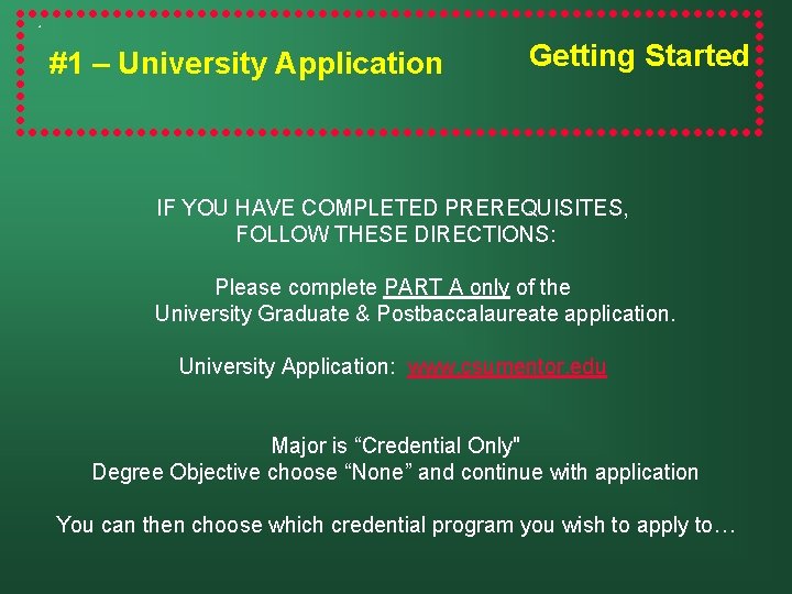 #1 – University Application Getting Started IF YOU HAVE COMPLETED PREREQUISITES, FOLLOW THESE DIRECTIONS: