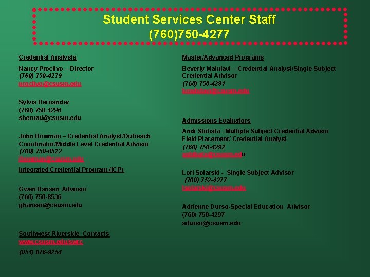 Student Services Center Staff (760)750 -4277 Credential Analysts Master/Advanced Programs Nancy Proclivo – Director