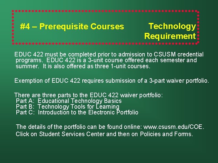 #4 – Prerequisite Courses Technology Requirement EDUC 422 must be completed prior to admission