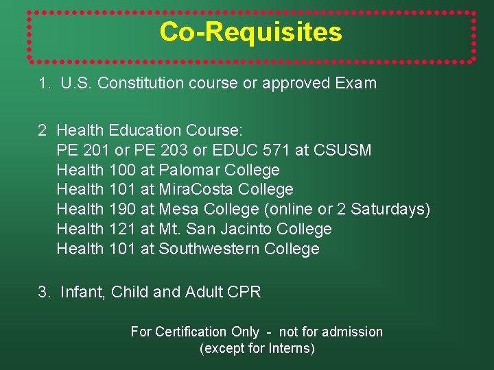 Co-Requisites 1. U. S. Constitution course or approved Exam 2 Health Education Course: PE