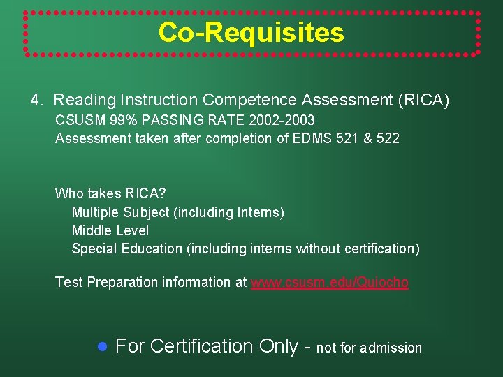 Co-Requisites 4. Reading Instruction Competence Assessment (RICA) CSUSM 99% PASSING RATE 2002 -2003 Assessment