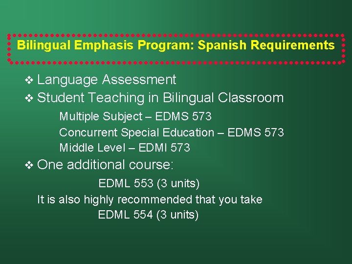 Bilingual Emphasis Program: Spanish Requirements v Language Assessment v Student Teaching in Bilingual Classroom