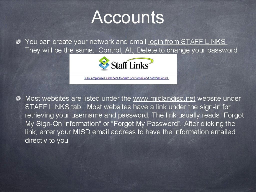 Accounts You can create your network and email login from STAFF LINKS. They will
