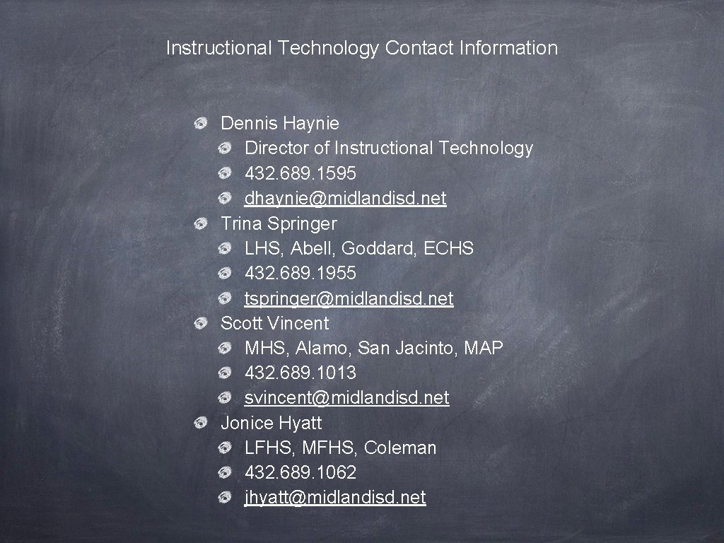 Instructional Technology Contact Information Dennis Haynie Director of Instructional Technology 432. 689. 1595 dhaynie@midlandisd.