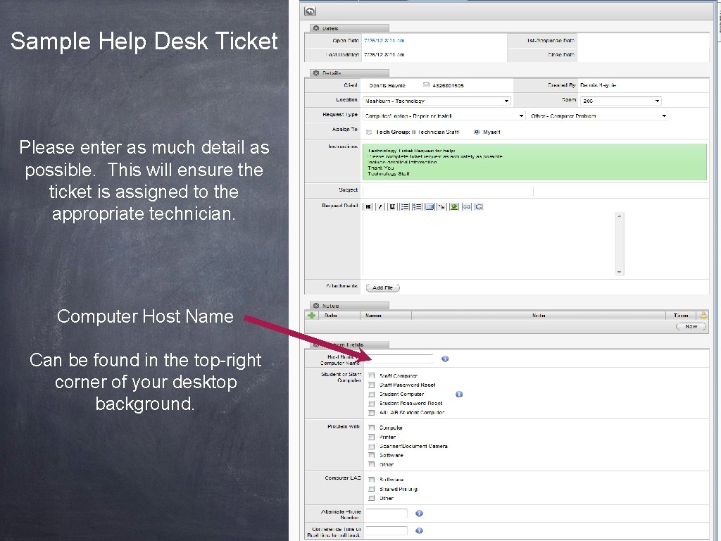 Sample Help Desk Ticket Please enter as much detail as possible. This will ensure