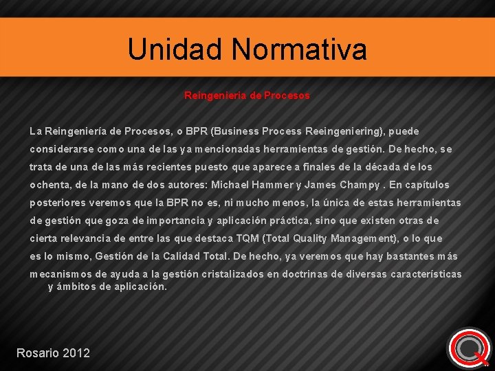 Unidad Normativa Reingenieria de Procesos La Reingeniería de Procesos, o BPR (Business Process Reeingeniering),