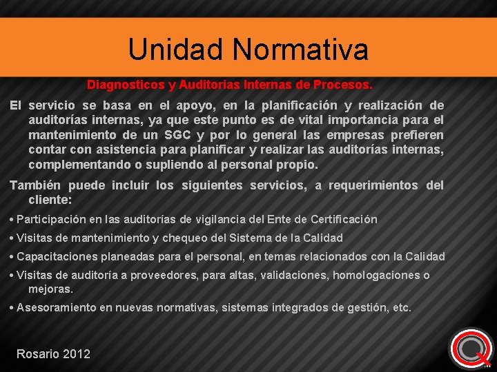 Unidad Normativa Diagnosticos y Auditorias Internas de Procesos. El servicio se basa en el