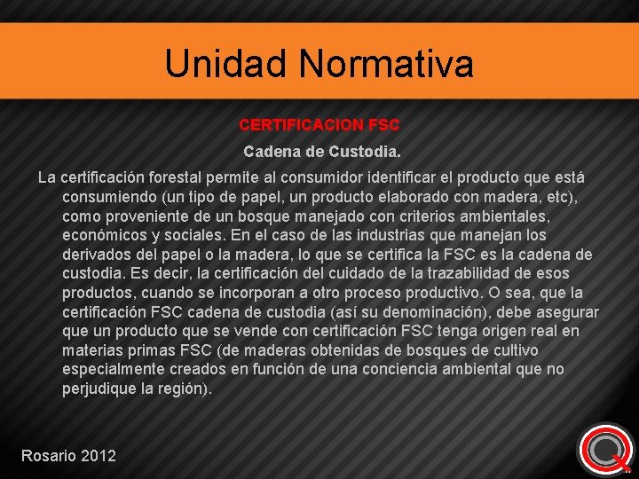 Unidad Normativa CERTIFICACION FSC Cadena de Custodia. La certificación forestal permite al consumidor identificar