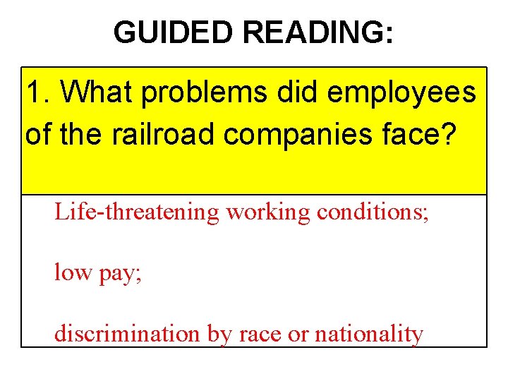 GUIDED READING: 1. What problems did employees of the railroad companies face? Life-threatening working