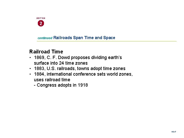 SECTION 2 continued Railroads Span Time and Space Railroad Time • 1869, C. F.