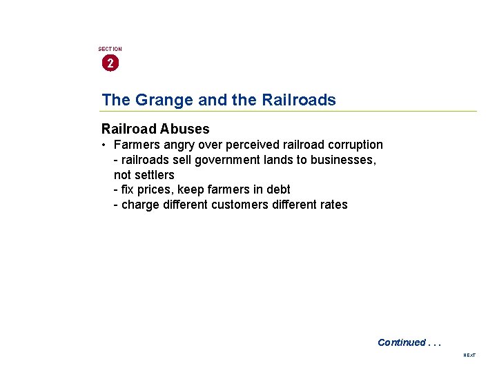 SECTION 2 The Grange and the Railroads Railroad Abuses • Farmers angry over perceived