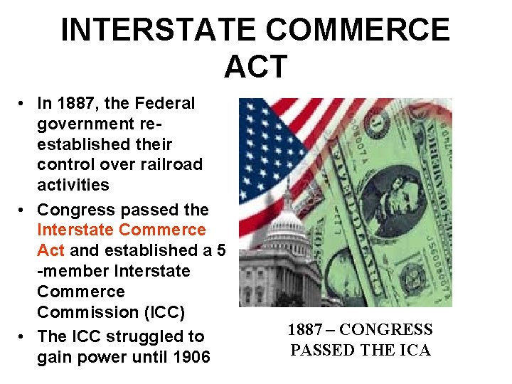 INTERSTATE COMMERCE ACT • In 1887, the Federal government reestablished their control over railroad