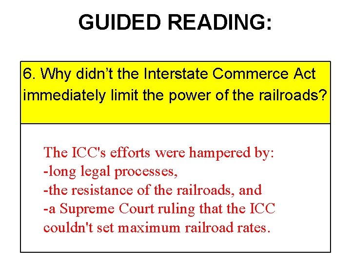 GUIDED READING: 6. Why didn’t the Interstate Commerce Act immediately limit the power of