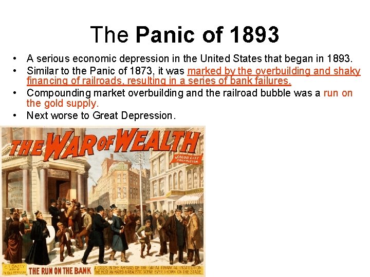 The Panic of 1893 • A serious economic depression in the United States that