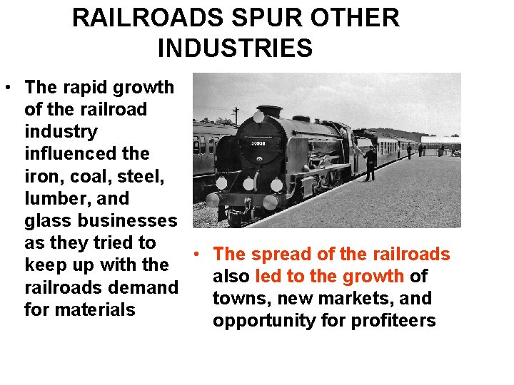 RAILROADS SPUR OTHER INDUSTRIES • The rapid growth of the railroad industry influenced the