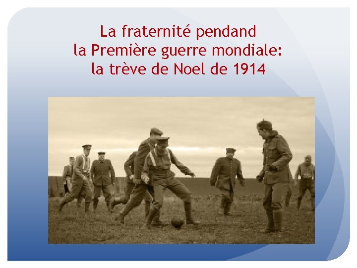 La fraternité pendand la Première guerre mondiale: la trève de Noel de 1914 