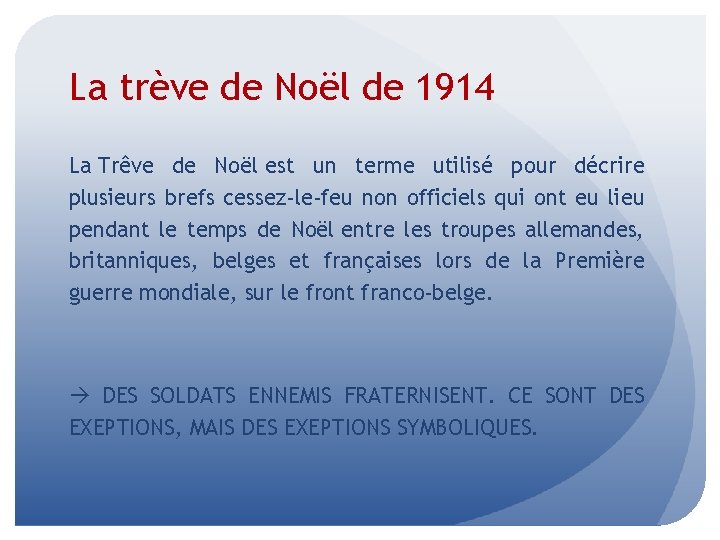 La trève de Noël de 1914 La Trêve de Noël est un terme utilisé